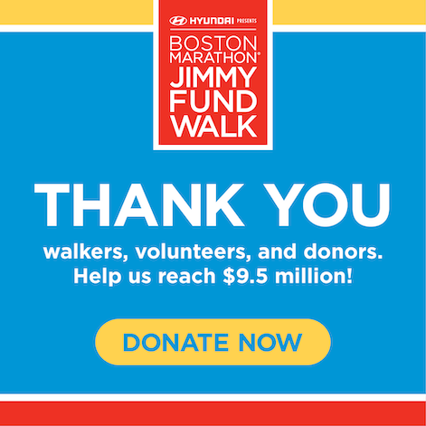 Thank you walkers, volunteers, and donors. Help the Jimmy Fund Walk reach $9.5 million! Donate Now.